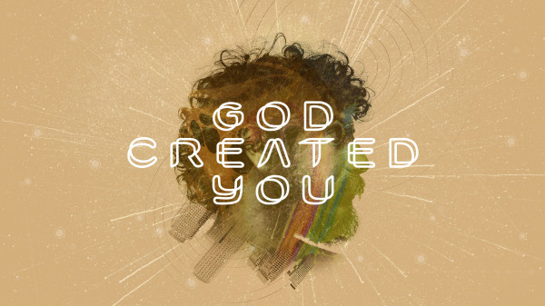 God Created You