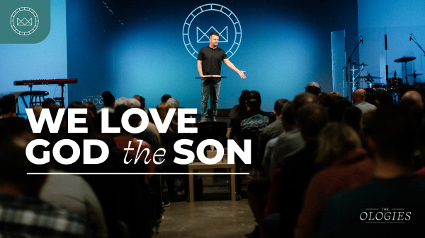 We Love God the Son